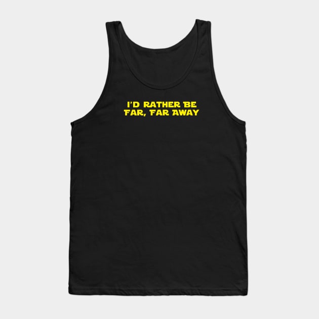 I'd Rather Be Far, Far Away Tank Top by Brightfeather